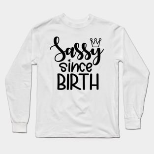 Sassy Since Birth Long Sleeve T-Shirt